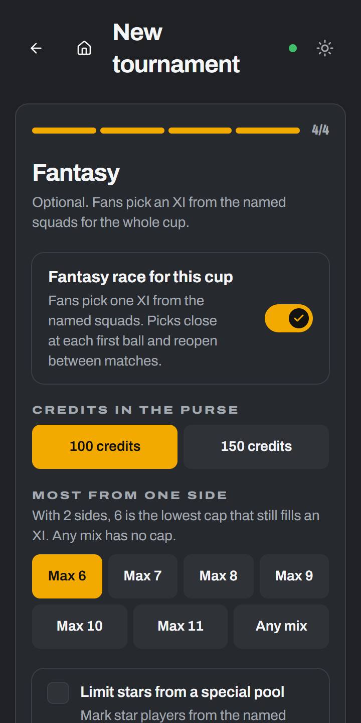 Switch fantasy on for a cup: one XI for the whole cup, a limit per side.